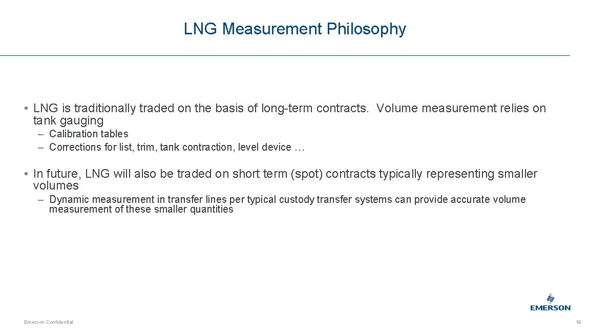 LNG Measurement Philosophy • LNG is traditionally traded on the basis of long-term contracts.