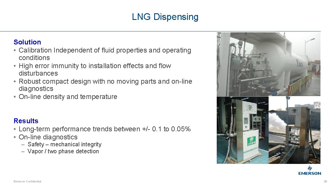 LNG Dispensing Solution • Calibration Independent of fluid properties and operating conditions • High
