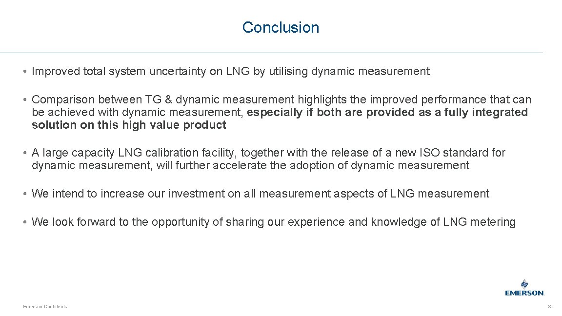Conclusion • Improved total system uncertainty on LNG by utilising dynamic measurement • Comparison