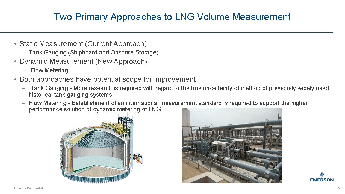 Two Primary Approaches to LNG Volume Measurement • Static Measurement (Current Approach) – Tank
