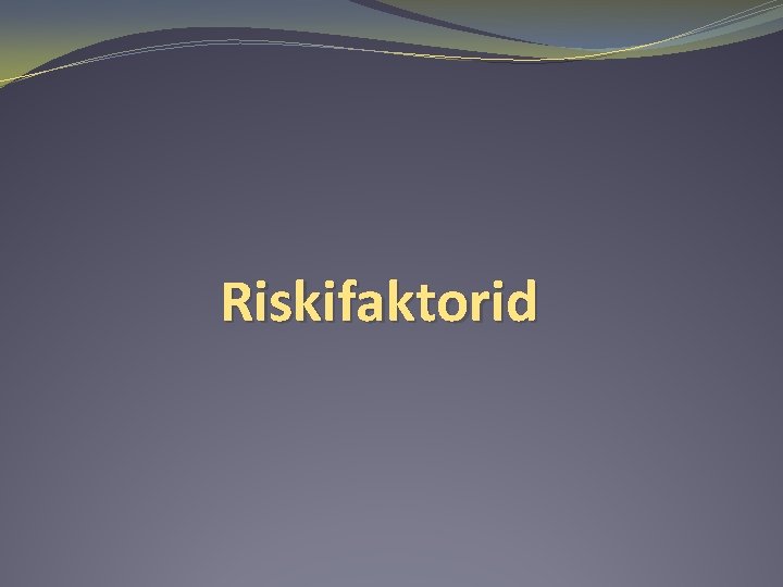 Riskifaktorid 