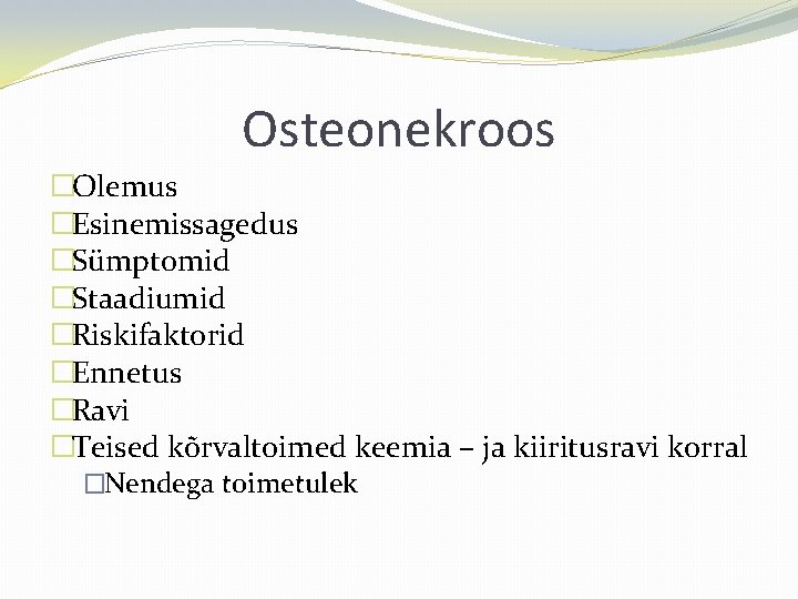 Osteonekroos �Olemus �Esinemissagedus �Sümptomid �Staadiumid �Riskifaktorid �Ennetus �Ravi �Teised kõrvaltoimed keemia – ja kiiritusravi