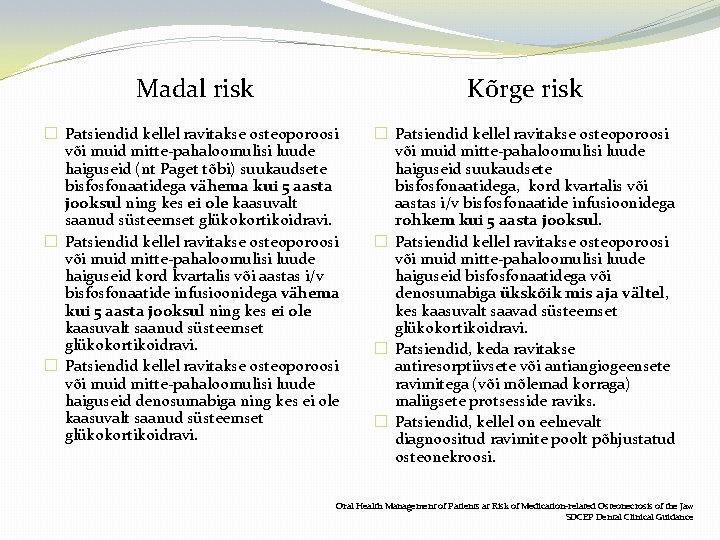 Madal risk Kõrge risk � Patsiendid kellel ravitakse osteoporoosi või muid mitte-pahaloomulisi luude haiguseid