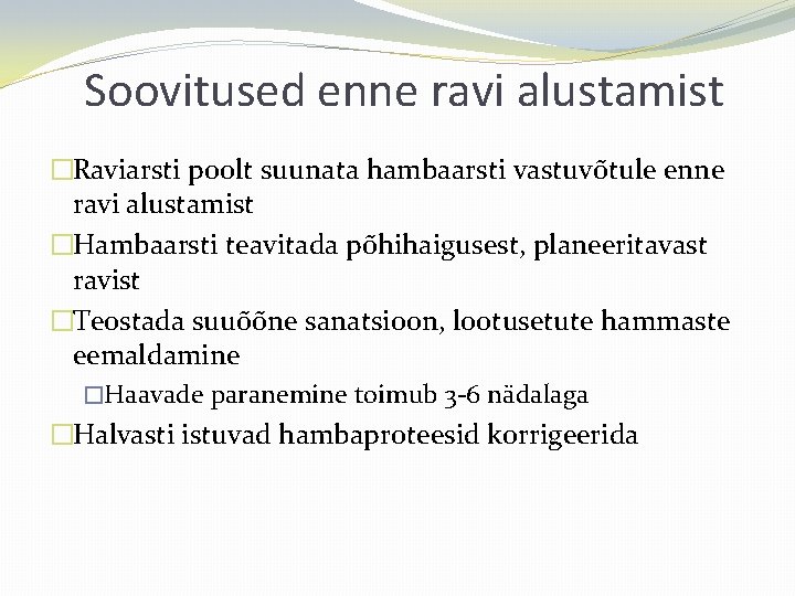 Soovitused enne ravi alustamist �Raviarsti poolt suunata hambaarsti vastuvõtule enne ravi alustamist �Hambaarsti teavitada