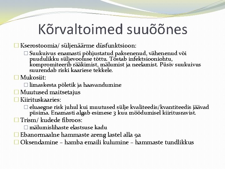 Kõrvaltoimed suuõõnes � Kserostoomia/ süljenäärme düsfunktsioon: � Suukuivus enamasti põhjustatud paksenenud, vähenenud või puudulikku