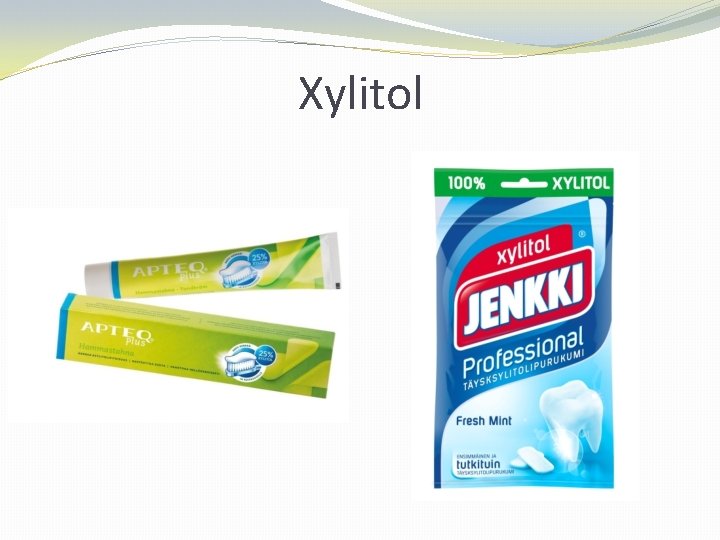 Xylitol 