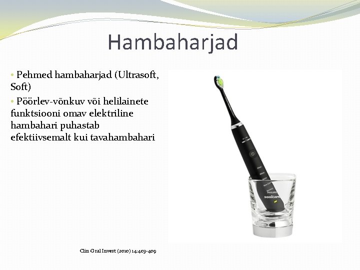 Hambaharjad • Pehmed hambaharjad (Ultrasoft, Soft) • Pöörlev-võnkuv või helilainete funktsiooni omav elektriline hambahari