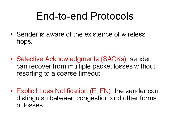 End-to-end Protocols • Sender is aware of the existence of wireless hops. • Selective