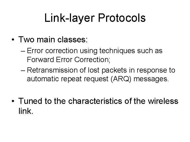 Link-layer Protocols • Two main classes: – Error correction using techniques such as Forward