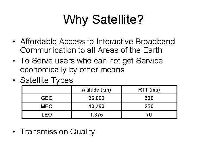 Why Satellite? • Affordable Access to Interactive Broadband Communication to all Areas of the
