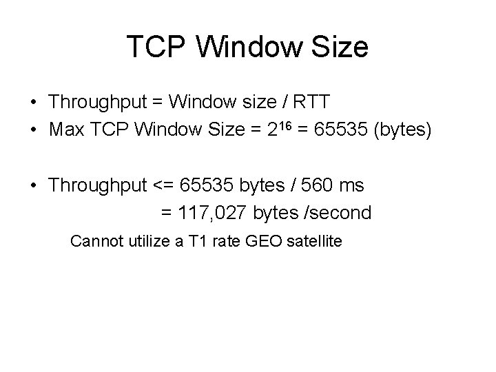 TCP Window Size • Throughput = Window size / RTT • Max TCP Window