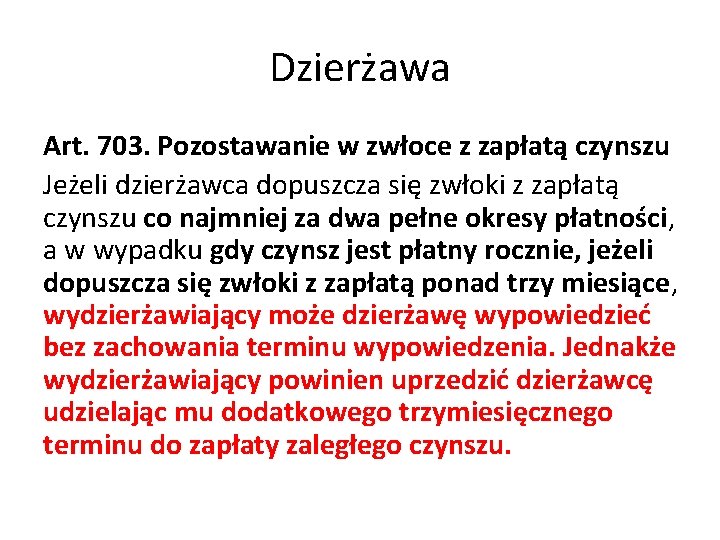 Dzierżawa Art. 703. Pozostawanie w zwłoce z zapłatą czynszu Jeżeli dzierżawca dopuszcza się zwłoki