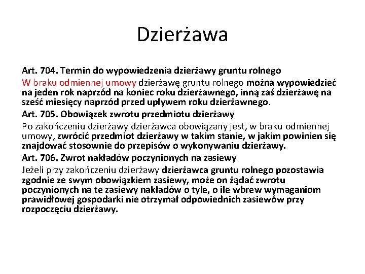 Dzierżawa Art. 704. Termin do wypowiedzenia dzierżawy gruntu rolnego W braku odmiennej umowy dzierżawę