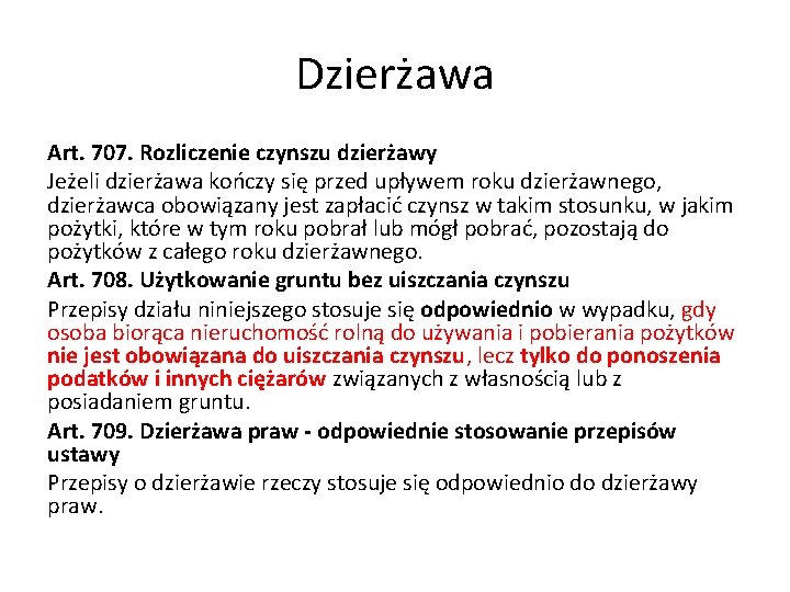 Dzierżawa Art. 707. Rozliczenie czynszu dzierżawy Jeżeli dzierżawa kończy się przed upływem roku dzierżawnego,