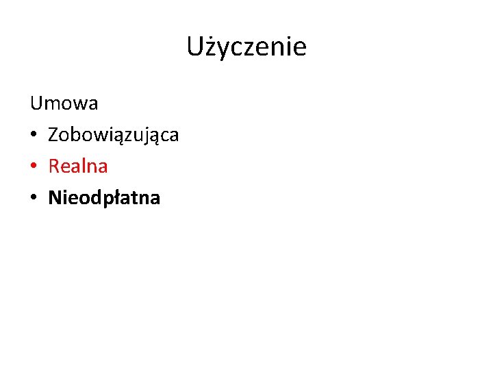 Użyczenie Umowa • Zobowiązująca • Realna • Nieodpłatna 