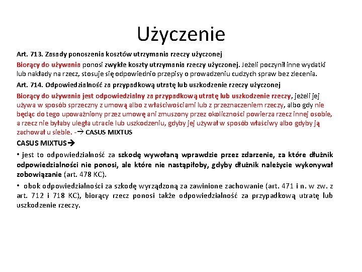 Użyczenie Art. 713. Zasady ponoszenia kosztów utrzymania rzeczy użyczonej Biorący do używania ponosi zwykłe