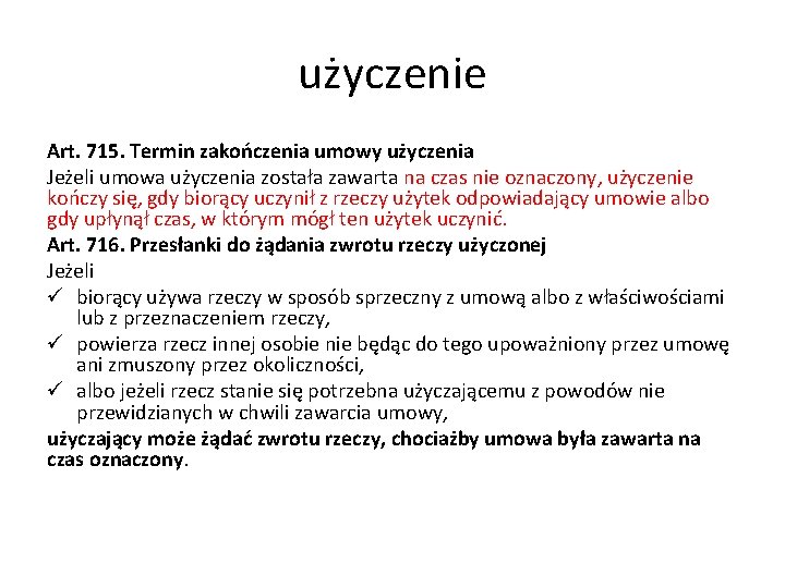 użyczenie Art. 715. Termin zakończenia umowy użyczenia Jeżeli umowa użyczenia została zawarta na czas