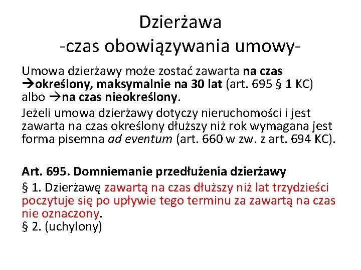 Dzierżawa -czas obowiązywania umowy. Umowa dzierżawy może zostać zawarta na czas określony, maksymalnie na