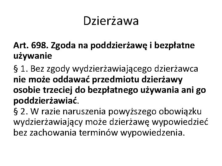 Dzierżawa Art. 698. Zgoda na poddzierżawę i bezpłatne używanie § 1. Bez zgody wydzierżawiającego