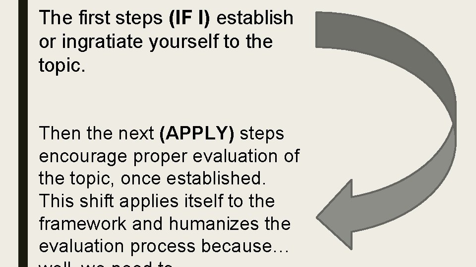 The first steps (IF I) establish or ingratiate yourself to the topic. Then the