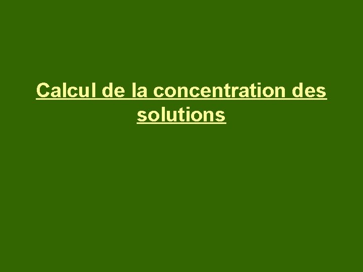 Calcul de la concentration des solutions 