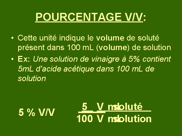 POURCENTAGE V/V: • Cette unité indique le volume de soluté présent dans 100 m.