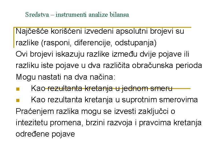 Sredstva – instrumenti analize bilansa Najčešće korišćeni izvedeni apsolutni brojevi su razlike (rasponi, diferencije,