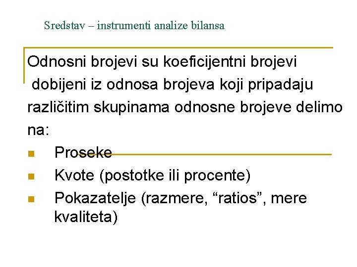 Sredstav – instrumenti analize bilansa Odnosni brojevi su koeficijentni brojevi dobijeni iz odnosa brojeva