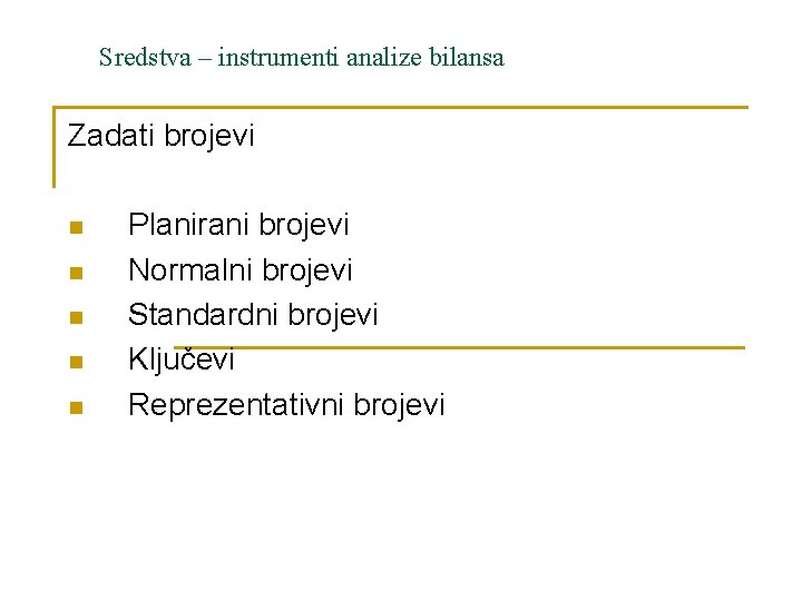 Sredstva – instrumenti analize bilansa Zadati brojevi n n n Planirani brojevi Normalni brojevi