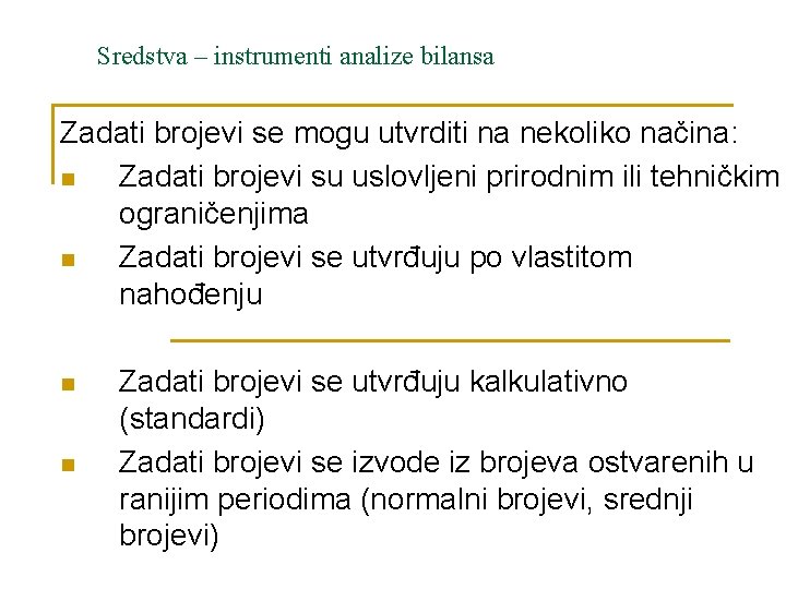 Sredstva – instrumenti analize bilansa Zadati brojevi se mogu utvrditi na nekoliko načina: n