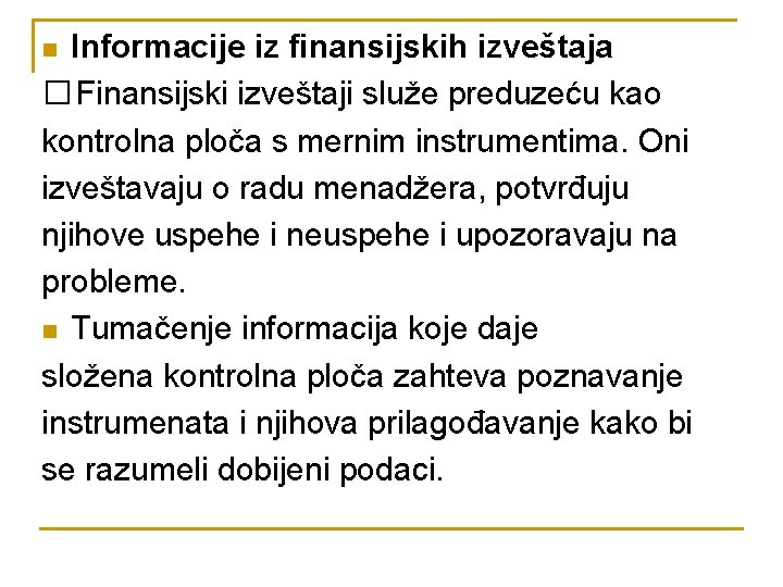 Informacije iz finansijskih izveštaja � Finansijski izveštaji služe preduzeću kao kontrolna ploča s mernim