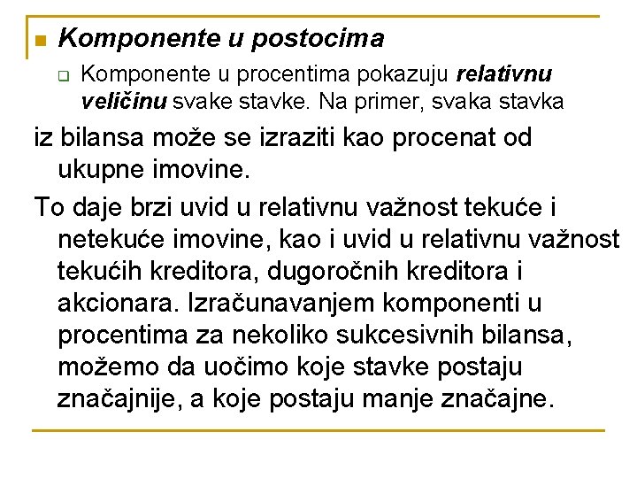 n Komponente u postocima q Komponente u procentima pokazuju relativnu veličinu svake stavke. Na