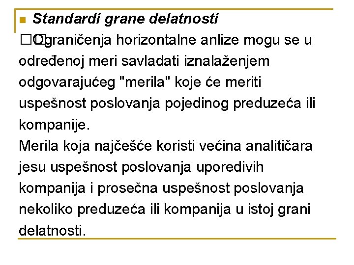 Standardi grane delatnosti �� Ograničenja horizontalne anlize mogu se u određenoj meri savladati iznalaženjem