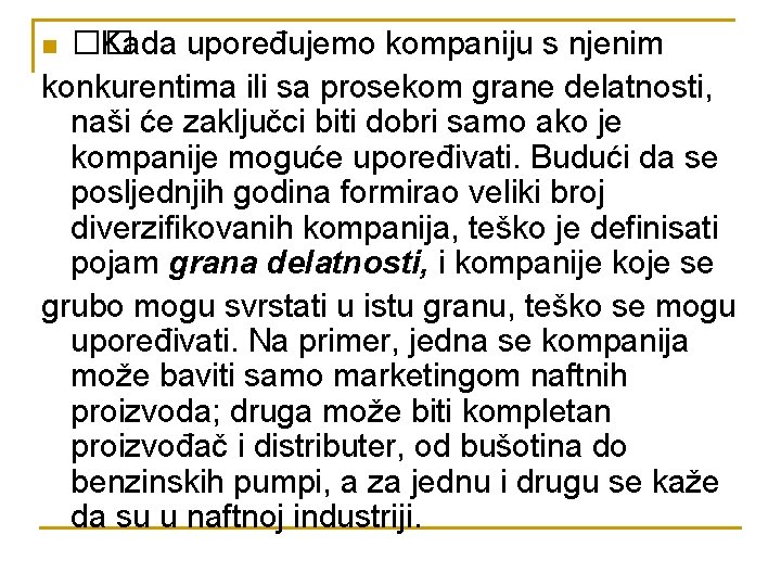 �� Kada upoređujemo kompaniju s njenim konkurentima ili sa prosekom grane delatnosti, naši će