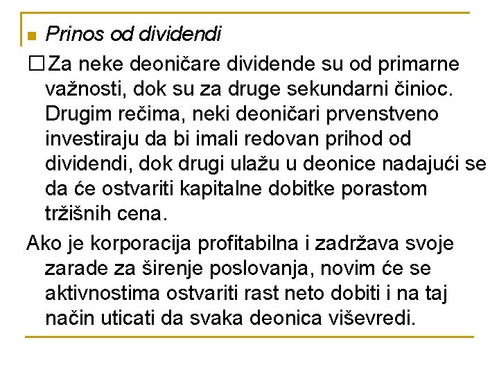 Prinos od dividendi � Za neke deoničare dividende su od primarne važnosti, dok su