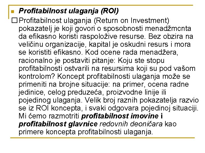 Profitabilnost ulaganja (ROI) � Profitabilnost ulaganja (Return on Investment) pokazatelj je koji govori o