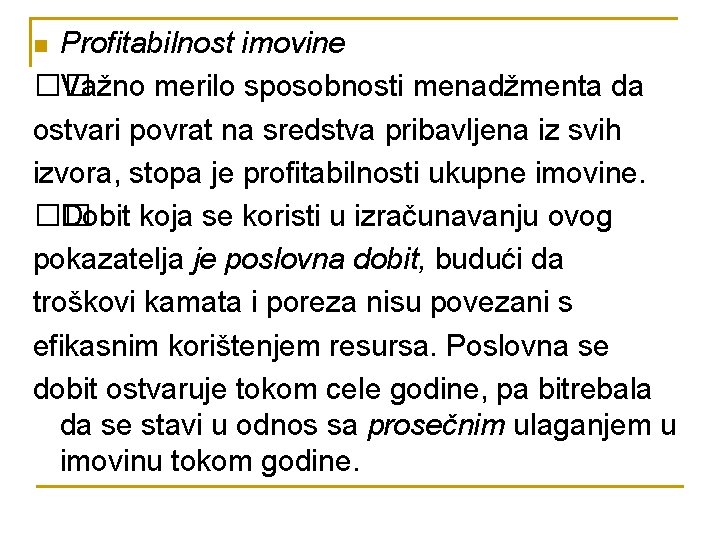 Profitabilnost imovine �� Važno merilo sposobnosti menadžmenta da ostvari povrat na sredstva pribavljena iz