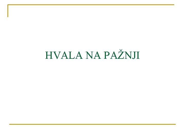 HVALA NA PAŽNJI 