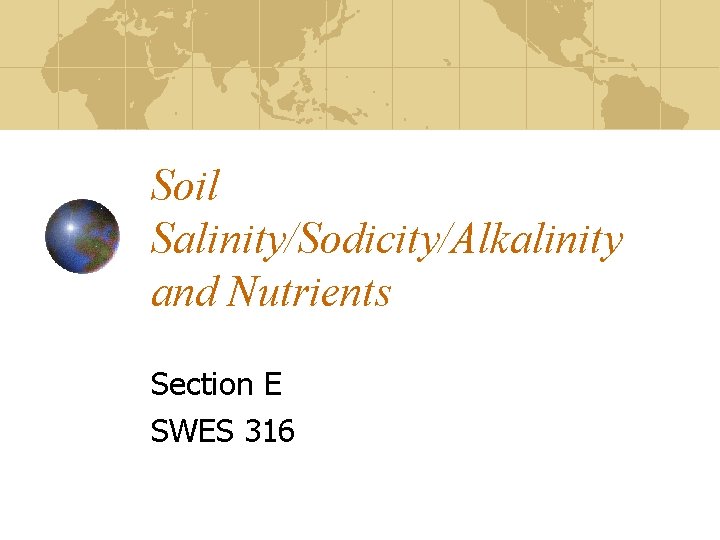 Soil Salinity/Sodicity/Alkalinity and Nutrients Section E SWES 316 