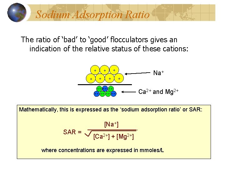 Sodium Adsorption Ratio The ratio of ‘bad’ to ‘good’ flocculators gives an indication of