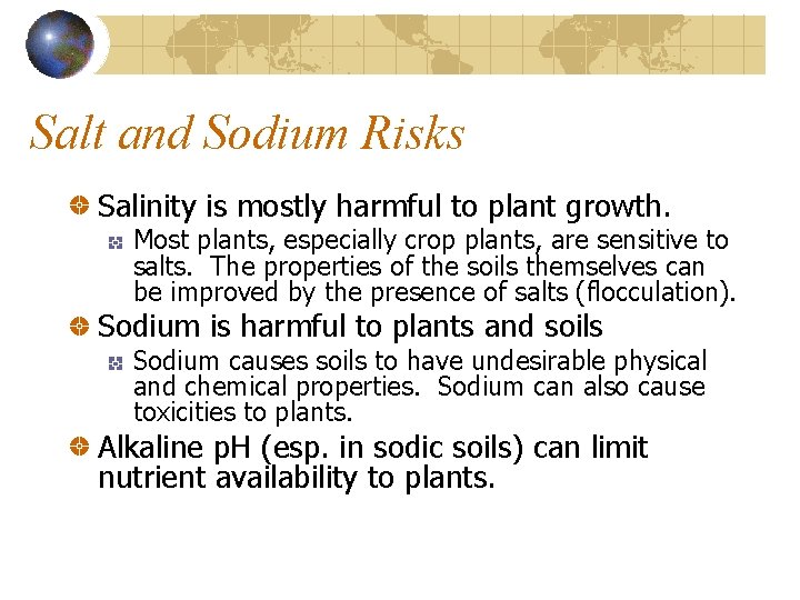 Salt and Sodium Risks Salinity is mostly harmful to plant growth. Most plants, especially