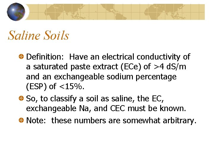 Saline Soils Definition: Have an electrical conductivity of a saturated paste extract (ECe) of