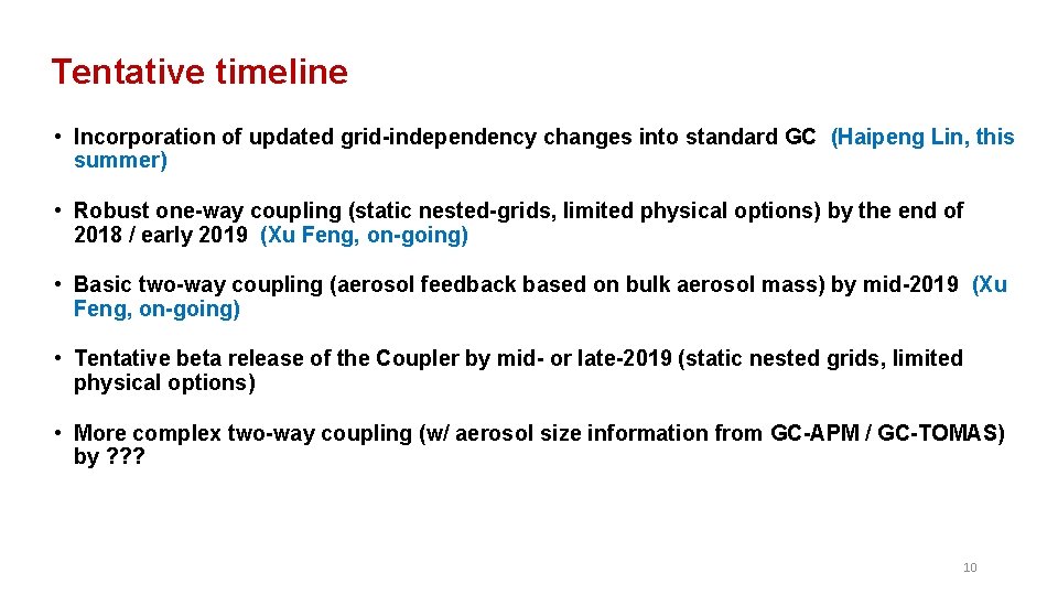 Tentative timeline • Incorporation of updated grid-independency changes into standard GC (Haipeng Lin, this Tentative timeline • Incorporation of updated grid-independency changes into standard GC (Haipeng Lin, this