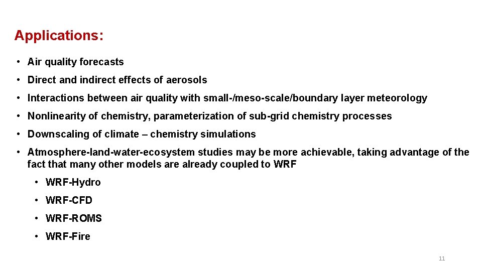 Applications: • Air quality forecasts • Direct and indirect effects of aerosols • Interactions Applications: • Air quality forecasts • Direct and indirect effects of aerosols • Interactions