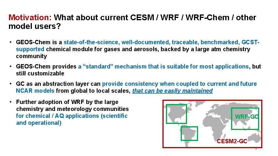 Motivation: What about current CESM / WRF-Chem / other model users? • GEOS-Chem is Motivation: What about current CESM / WRF-Chem / other model users? • GEOS-Chem is