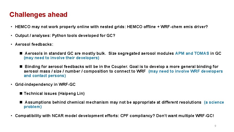 Challenges ahead • HEMCO may not work properly online with nested grids: HEMCO offline Challenges ahead • HEMCO may not work properly online with nested grids: HEMCO offline