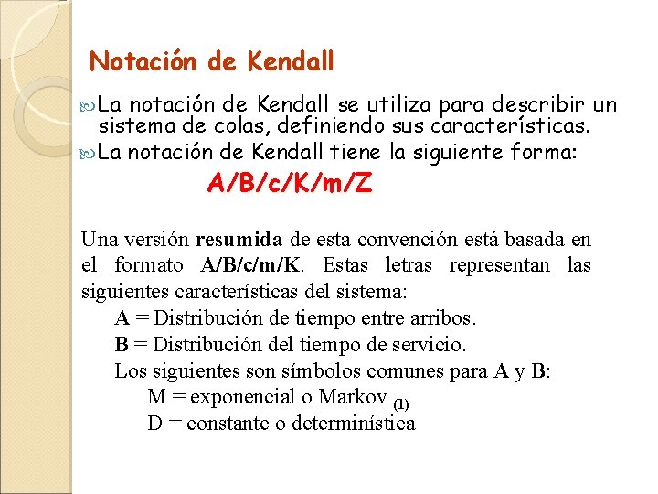 Notación de Kendall La notación de Kendall se utiliza para describir un sistema de