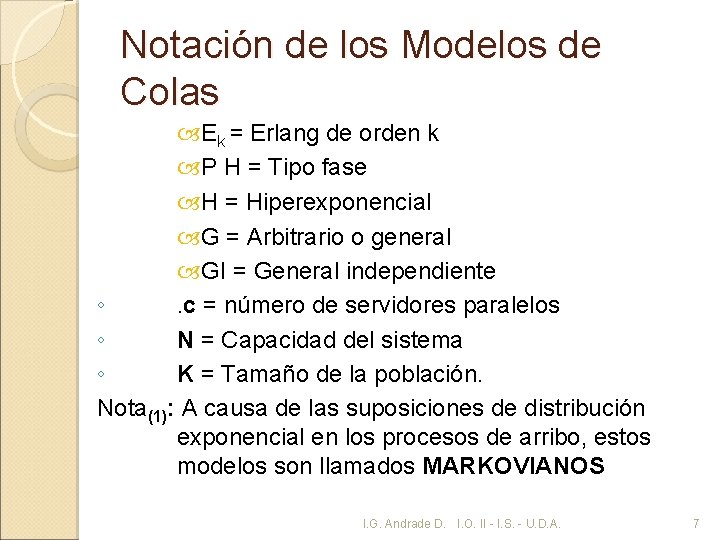 Notación de los Modelos de Colas Ek = Erlang de orden k P H