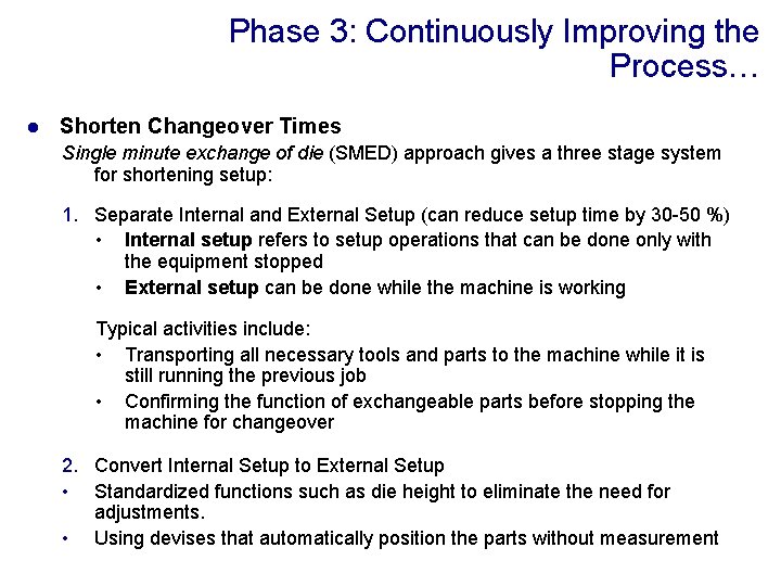 Phase 3: Continuously Improving the Process… l Shorten Changeover Times Single minute exchange of