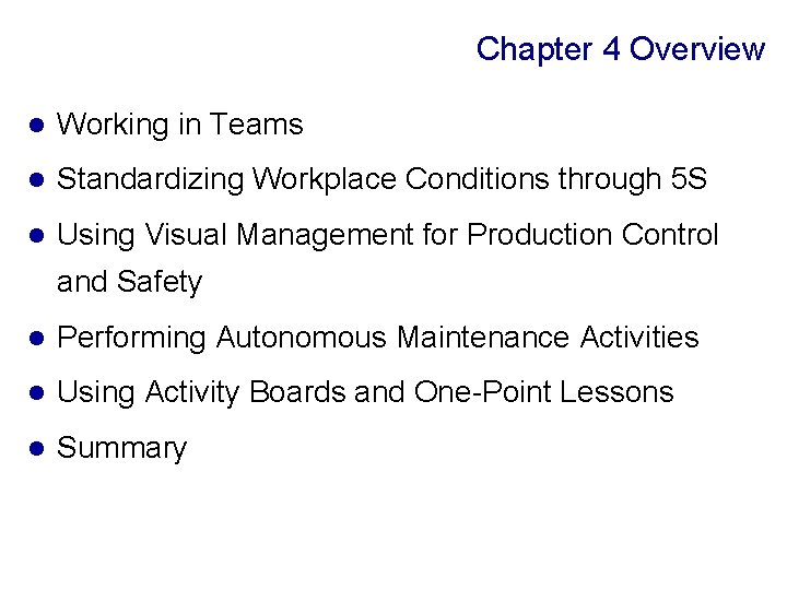 Chapter 4 Overview l Working in Teams l Standardizing Workplace Conditions through 5 S